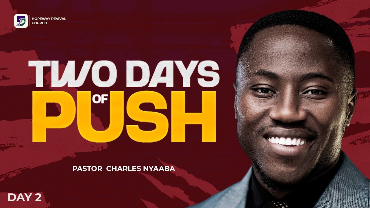 NOT BY POWER NOT BY MIGHT (PUSH DAY 2) | Pastor Charles Nyaaba