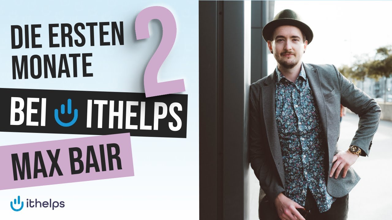 Die ersten 2 Monate bei ithelps 🙋&zwj;♂️ - Partner-Manager Max Bair