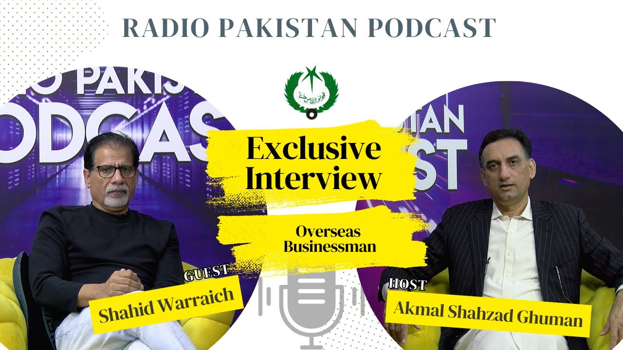 Exclusive Interview of Shahid Warraich (Overseas Businessman) | Radio Pakistan Podcast