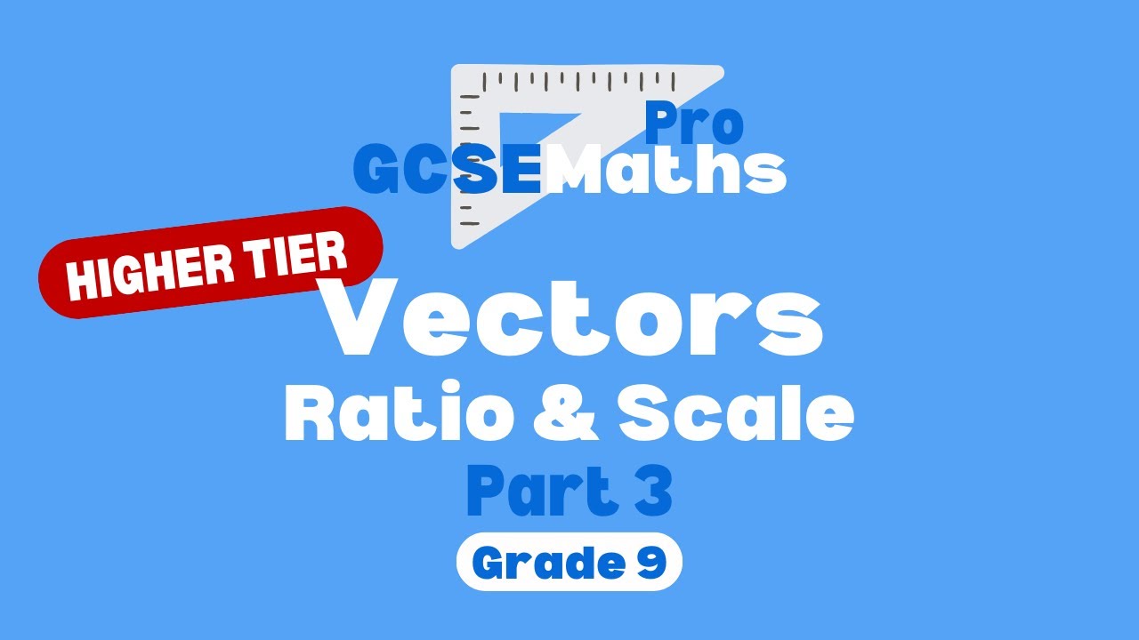 Vectors - Ratio & Scale | GCSE Maths Pro