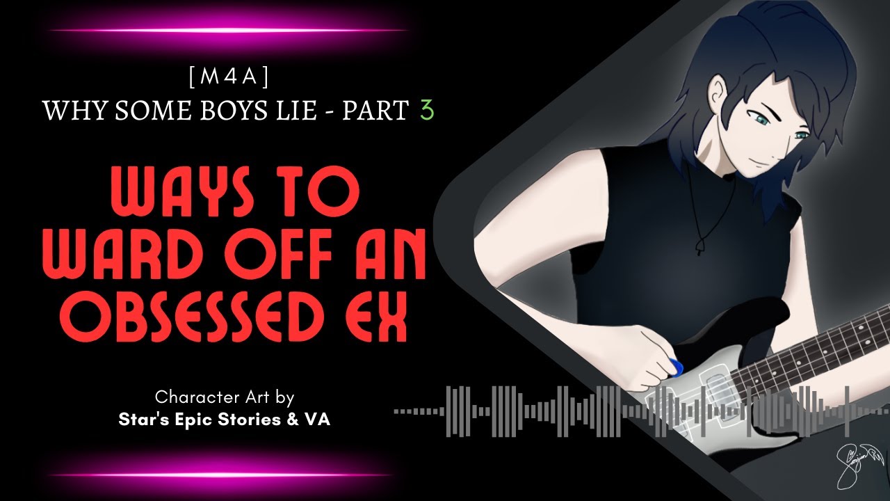 [M4A] Why Some Boys Lie - P3 [Famous Rockstar Meets Your Ex][Pretending To Be Your Boyfriend]