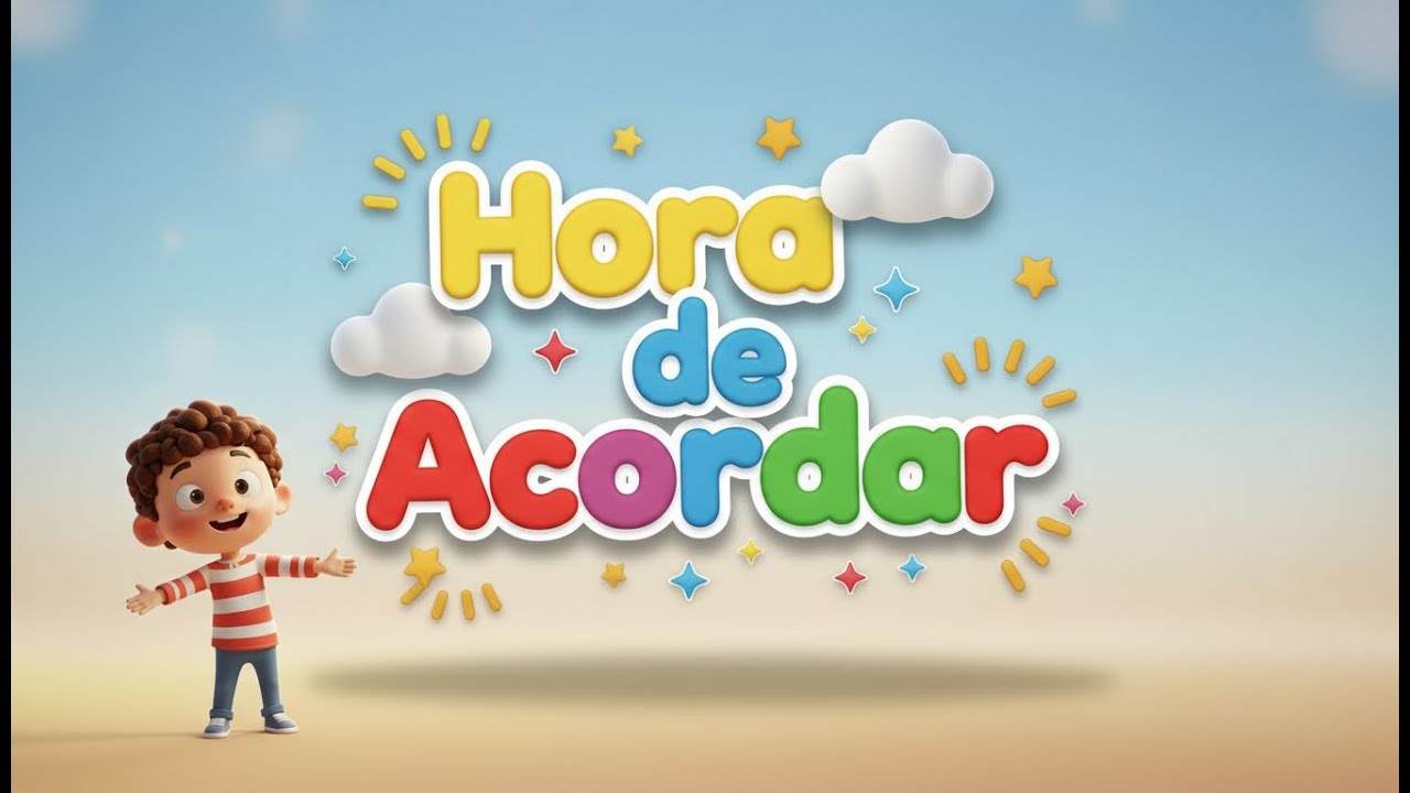 🌞 Hora de Acordar | Música Infantil Divertida para Começar o Dia 🎶