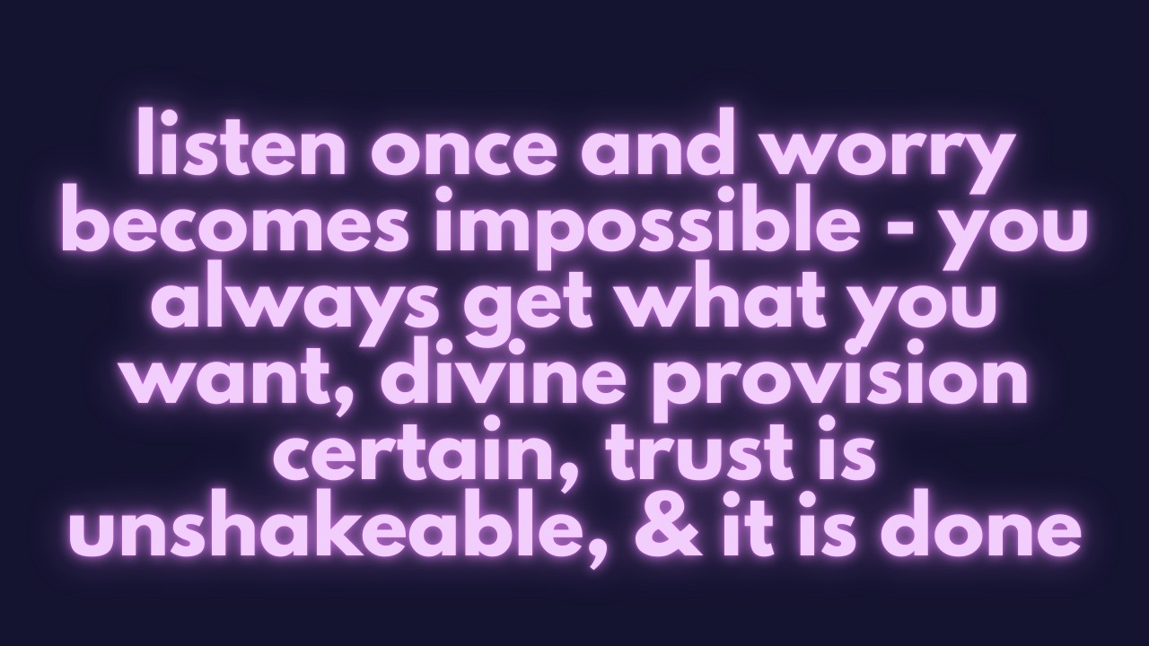 THE 1HR AUDIO THAT MAKES WORRY FADE-EVERYTHING ALWAYS WORKS OUT(SUBLIMINAL BOOSTER)EXTREMELY POTENT!