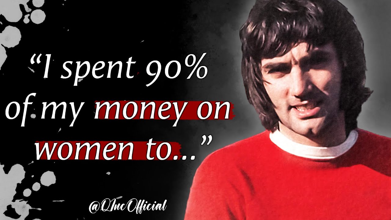 George's Best Quotes That Are Definitely Worth Listening To! | Famous Quotes by George Best