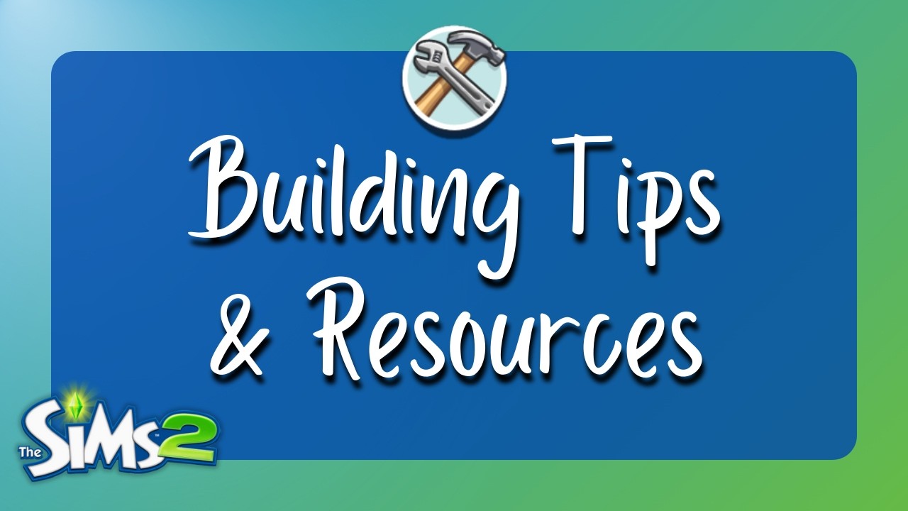 10 Tips & Resources to Level Up Your Building Skills | Sims 2 Guide
