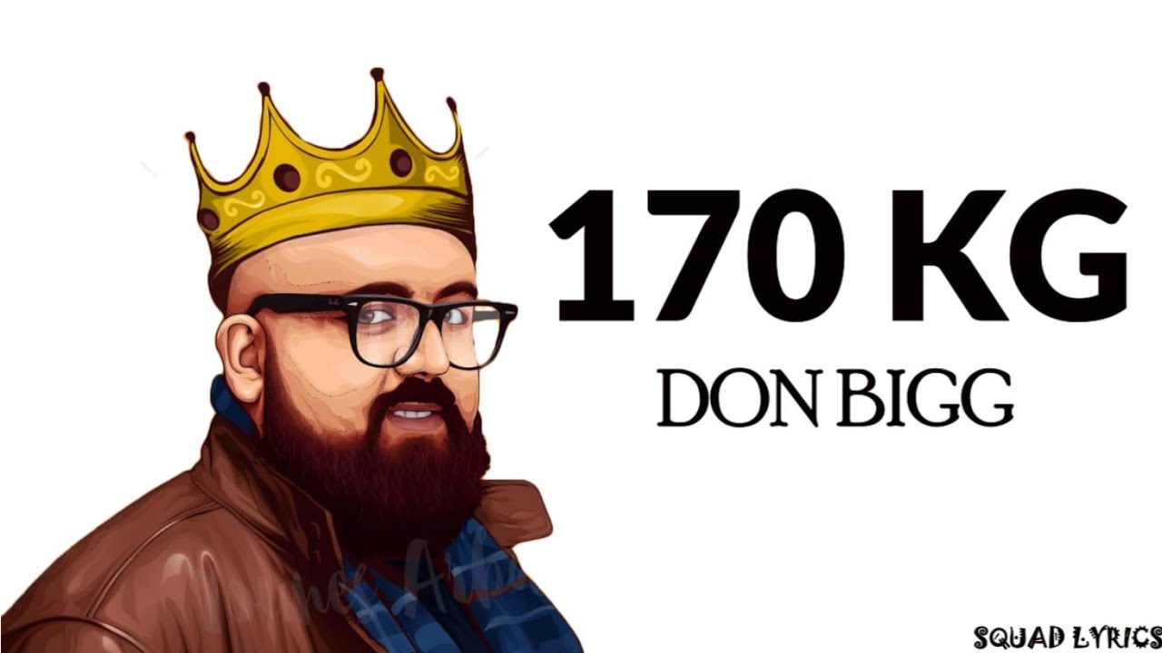 Don Bigg - 170 KG (Lyrics / Paroles)