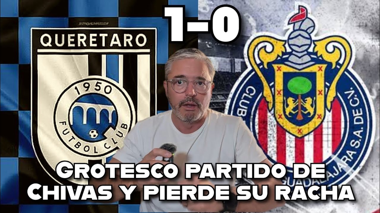 🔥&iexcl;Se acab&oacute; la racha de Chivas y hacen un grotesco papel contra Quer&eacute;taro! 🔥