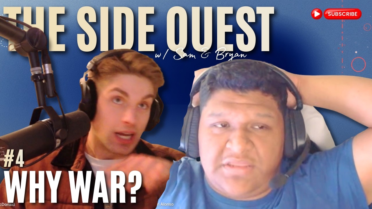 Why War? | The Side Quest w/ Sam & Bryan #4