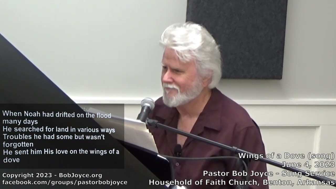 Wings of a Dove (song) - June 2023 - Pastor Bob Joyce - Household of Faith, Benton, Arkansas