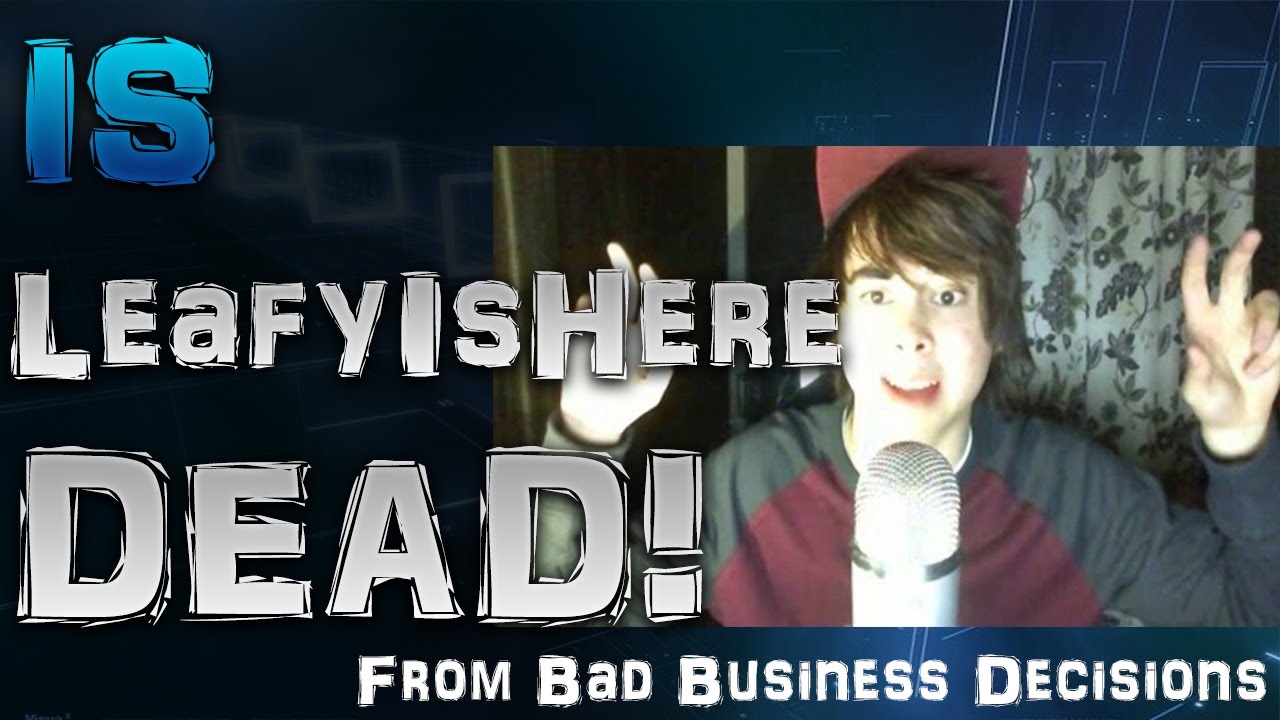 LeafyIsHere EXPOSED! A Bad Business Decision