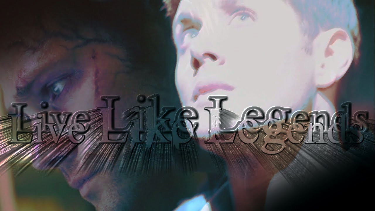 Supernatural ~ Live Like Legends