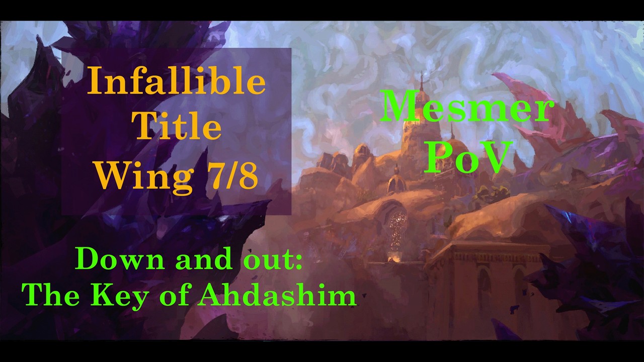 [CRS] Infallible - Down and out: The Key of Ahdashim | Mesmer PoV | Guild Wars 2