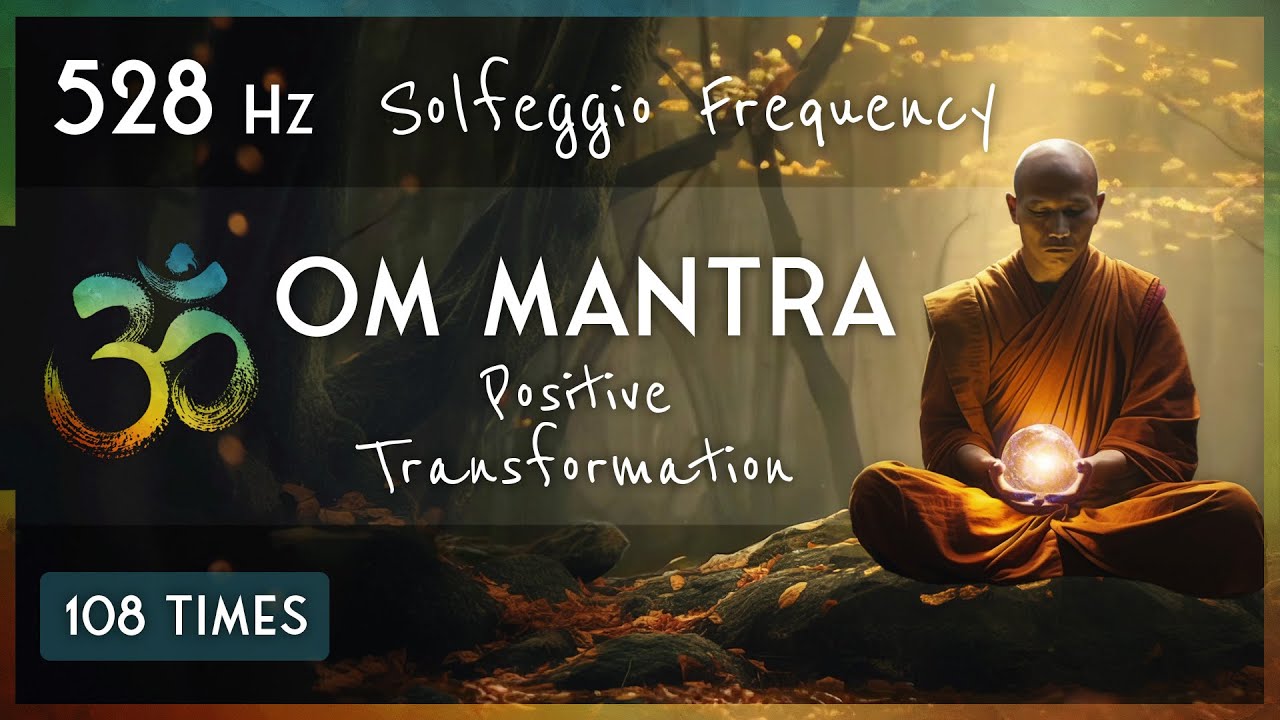 528 Hz OM MANTRA | Positive Transformation with Solfeggio Frequencies | Chant 108 Times