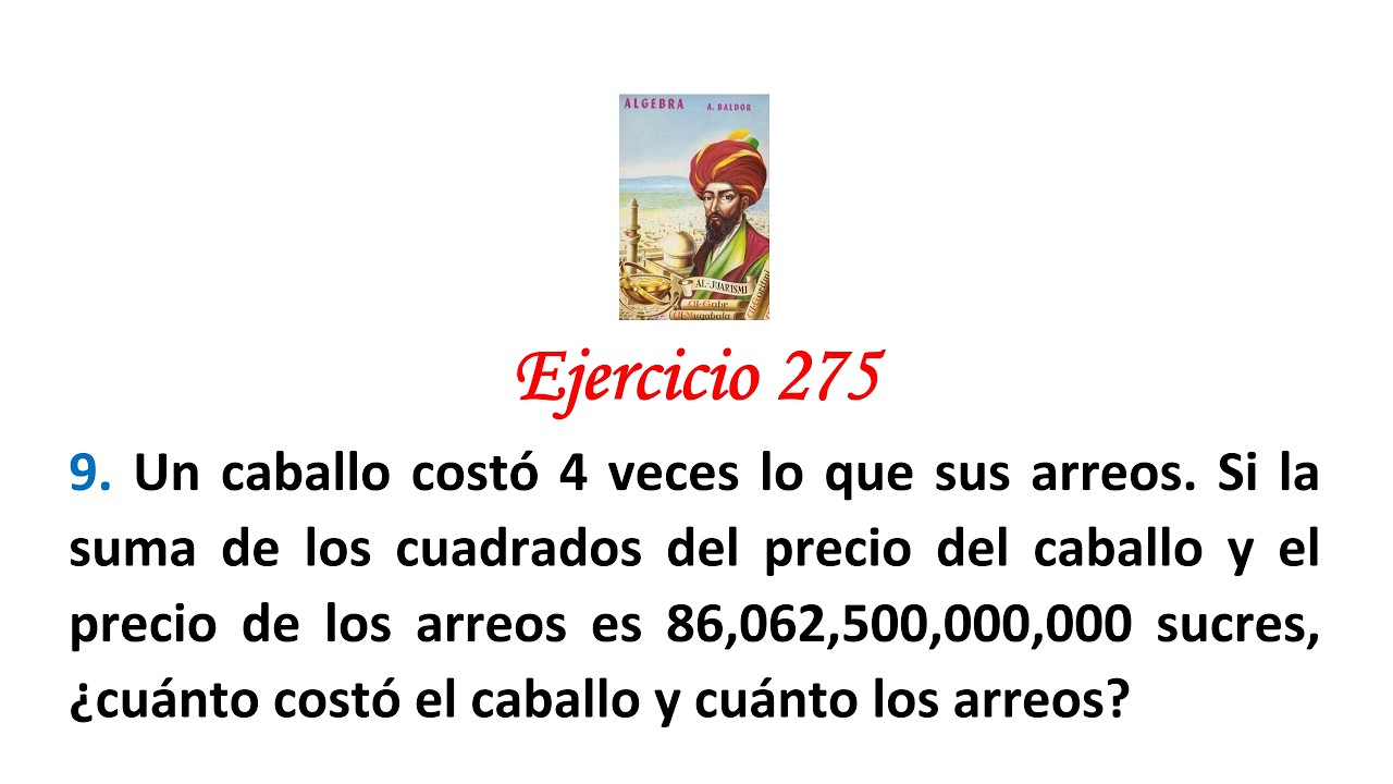 Algebra de Baldor: Ejercicio 275 - Problema 9: Un caballo costó 4 veces lo que sus arreos.