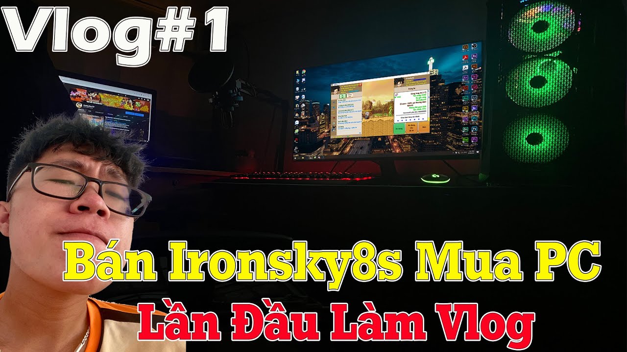 Ngọc Rồng Online - Lần Đầu L&agrave;m Vlog B&aacute;n Lu&ocirc;n Con Ironsky8s Tậu D&agrave;n PC Khủng Tr&ecirc;n Dưới 100Tr Vnđ