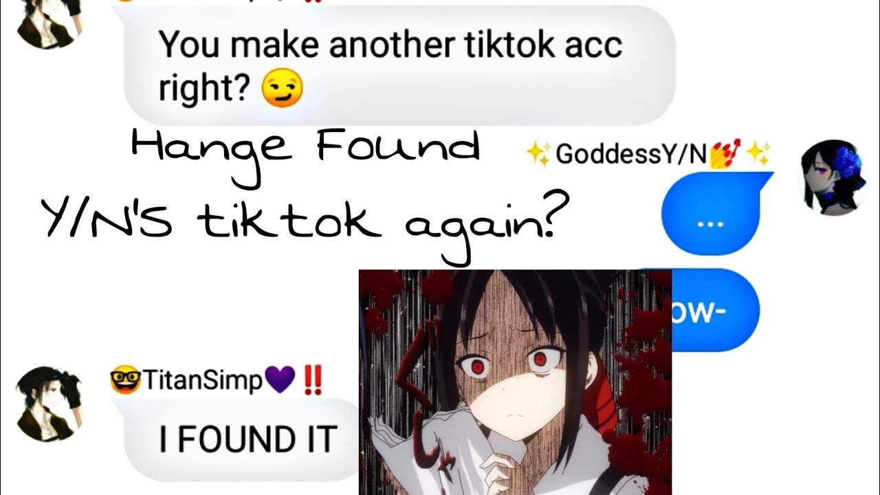 AOT FT. Y/N || HANGE FOUND Y/N'S TIKTOK AGAIN?