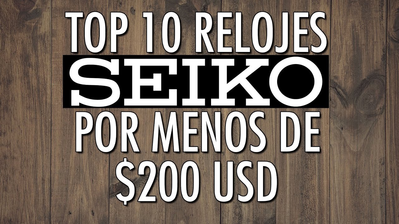 Top 10 Relojes Seiko Por Menos de $200 USD - Elije el Seiko Perfecto Para Tí