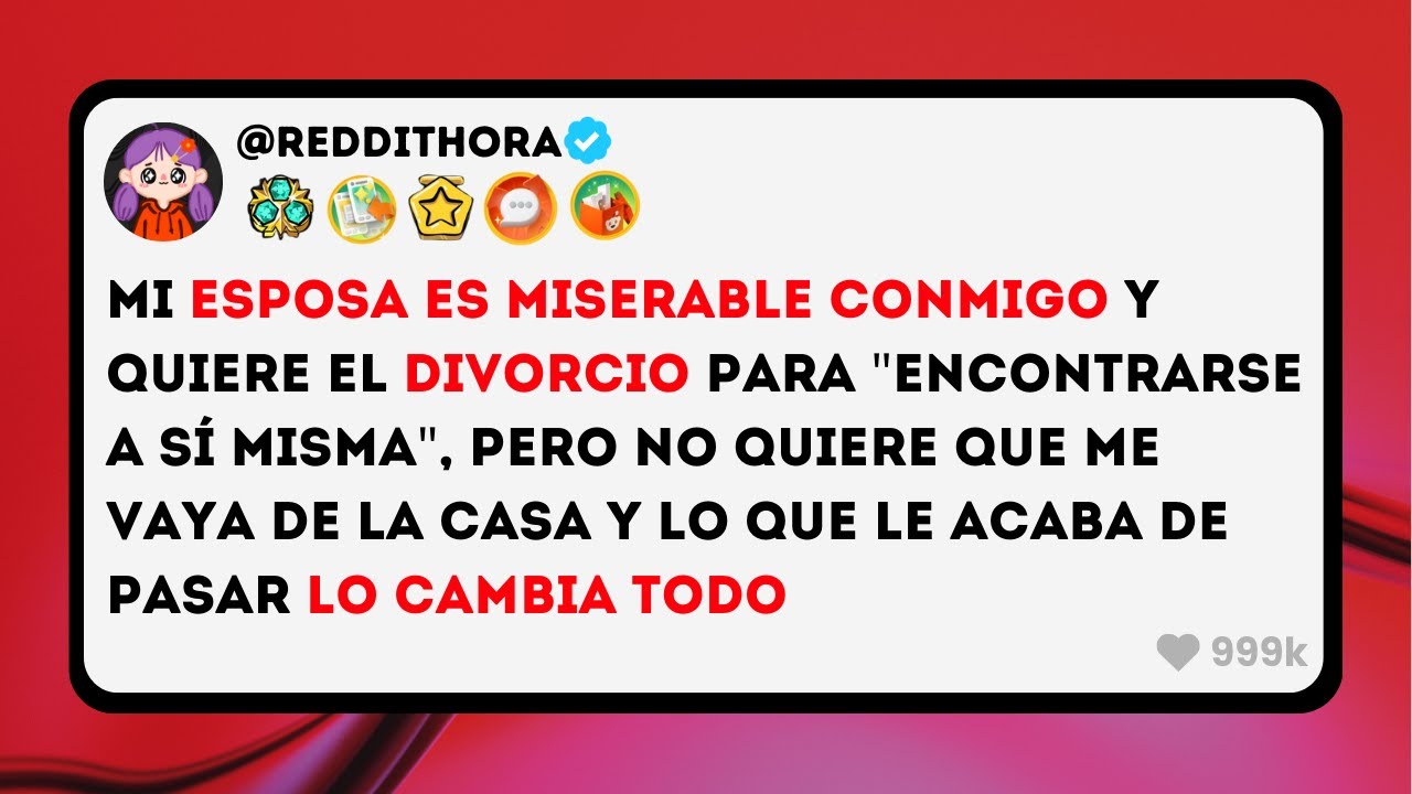 Mi Esposa es MISERABLE Conmigo y Quiere el DIVORCIO para 