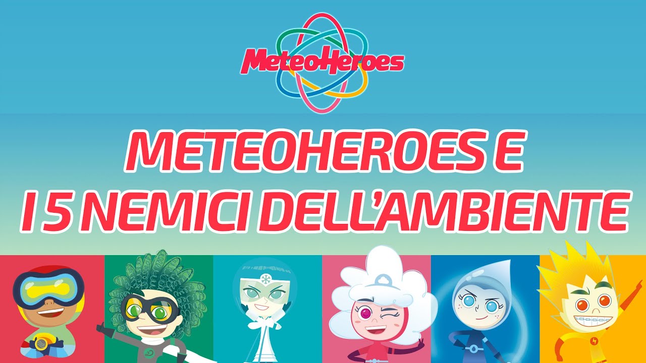 MeteoHeroes e i 5 nemici dell'ambiente - @meteoheroes