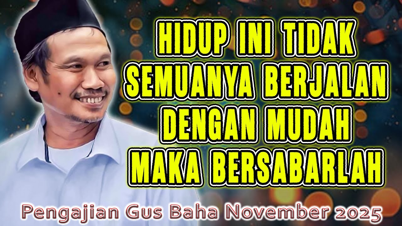 GUS BAHA - HIDUP INI TIDAK SEMUANYA BERJALAN DENGAN MUDAH MAKA BERSABARLAH gusbaha #gusbahaterbaru