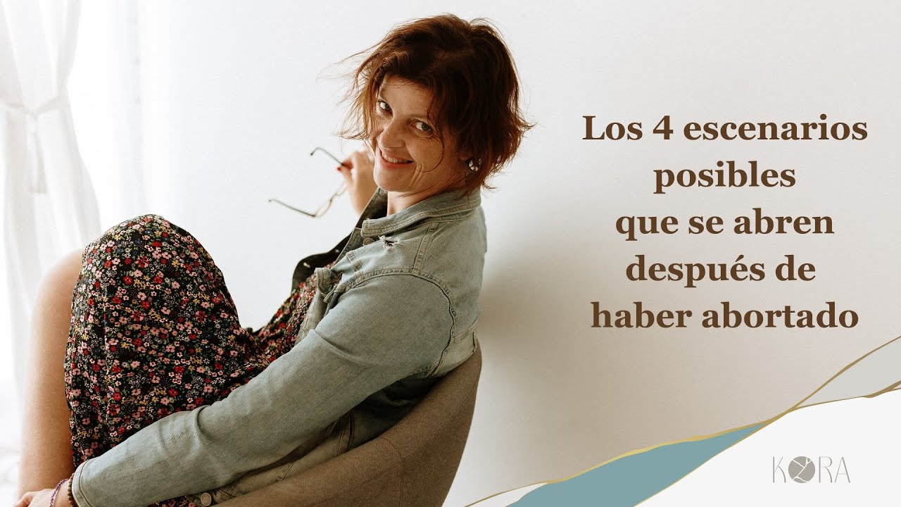 Los cuatro escenarios que se abren después de haber abortado.