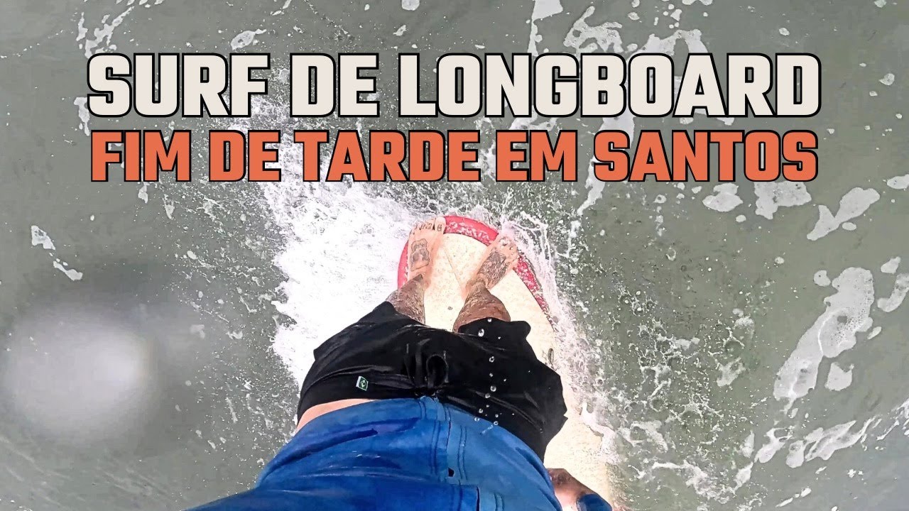 SURF DE LONGBOARD NO VERÃO DE SANTOS - ONDAS DE FINAL DE TARDE