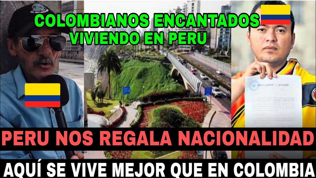 MILES DE COLOMBIANOS DECIDEN VIVIR EN PERU PORQUE ES EL PARA&Iacute;SO 