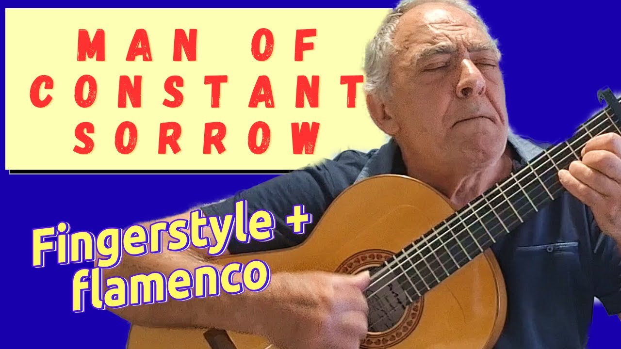 Man of Constant Sorrow – Flamenco Fingerstyle Twist (Nylon‑String Guitar)