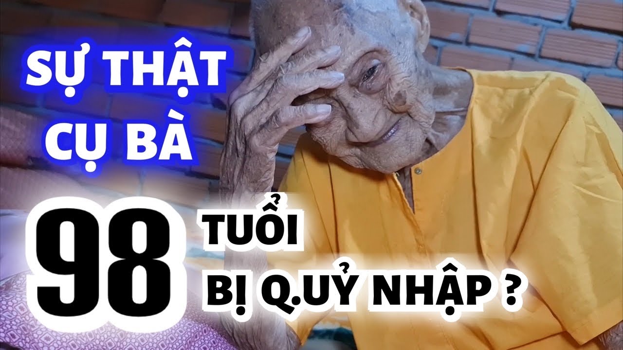 (P2) C.HẾT ĐI SỐNG LẠI VÀ NHỮNG BÍ ẨN CHƯA ĐƯỢC GIẢI VỀ CỤ BÀ 98 TUỔI