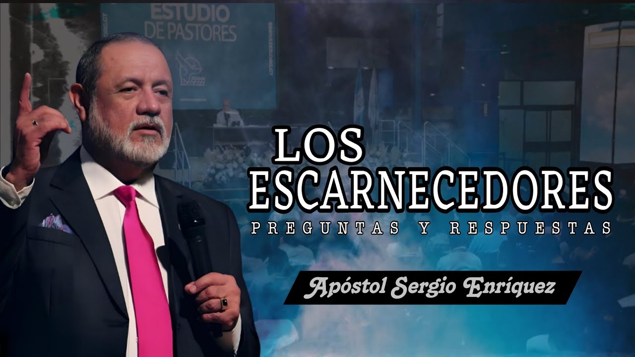 Los Escarnecedores | Apóstol Sergio Enríquez | Estudio de Pastores | Preguntas y Respuestas