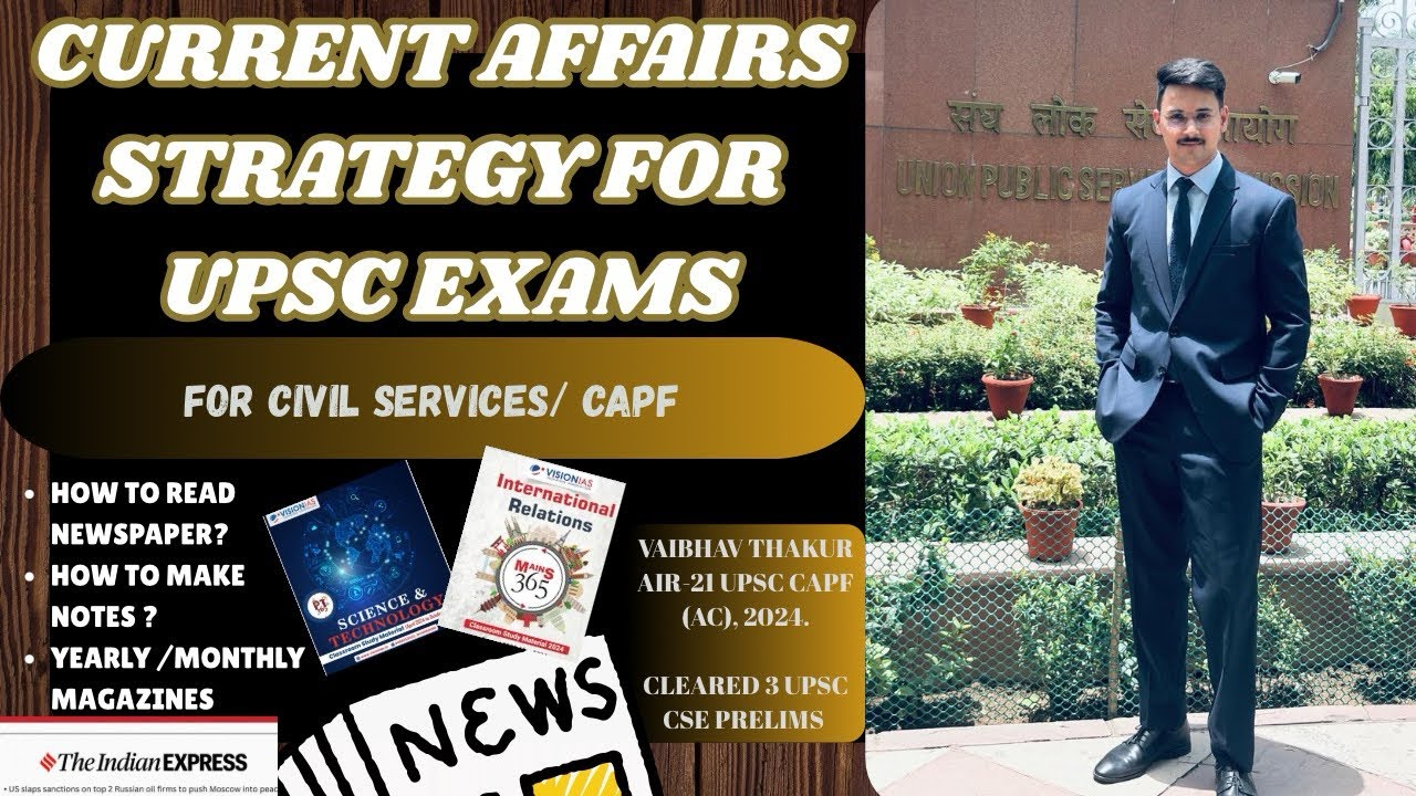 CURRENT AFFAIRS STRATEGY FOR UPSC EXAMS || CURRENT AFFAIRS TO CLEAR UPSC CSE AND UPSC CAPF 