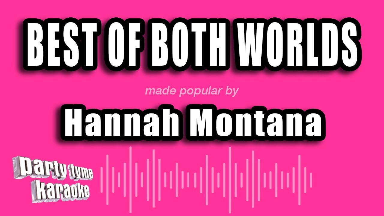 Hannah Montana - Best of Both Worlds (Karaoke Version)