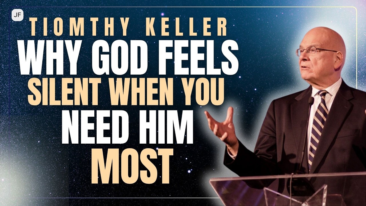 WHY GOD FEELS SILENT WHEN YOU NEED HIM MOST | TIMOTHY KELLER SERMONS