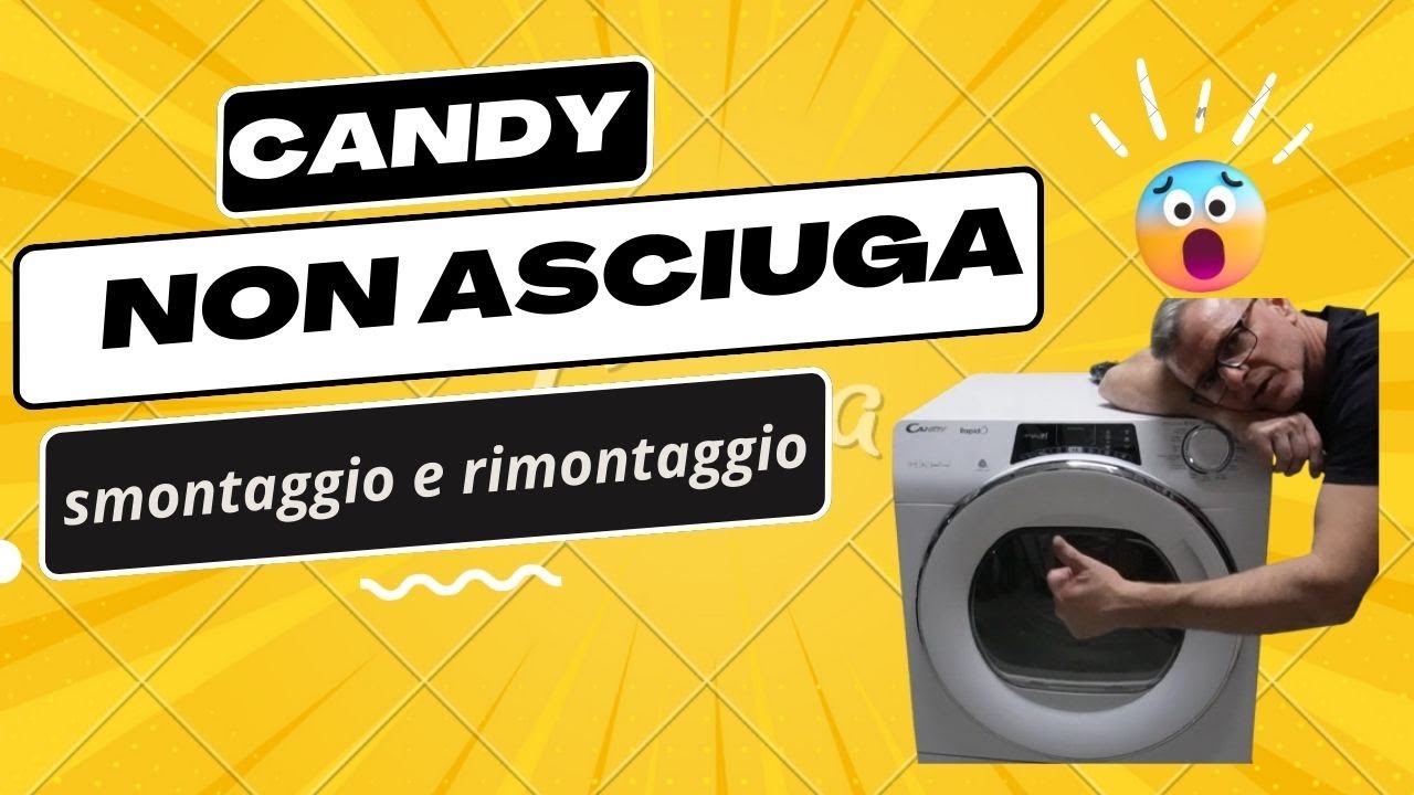 asciugatrice candy rapidQ non asciuga, smontaggio e rimontaggio.