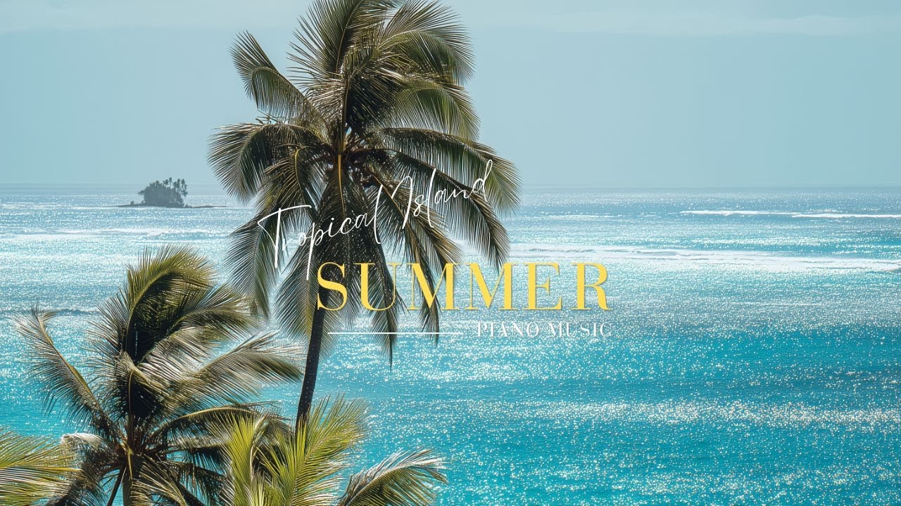 Музыка для фортепиано на тропическом острове ~ Расслабляющая мелодия природы для безмятежности и сна