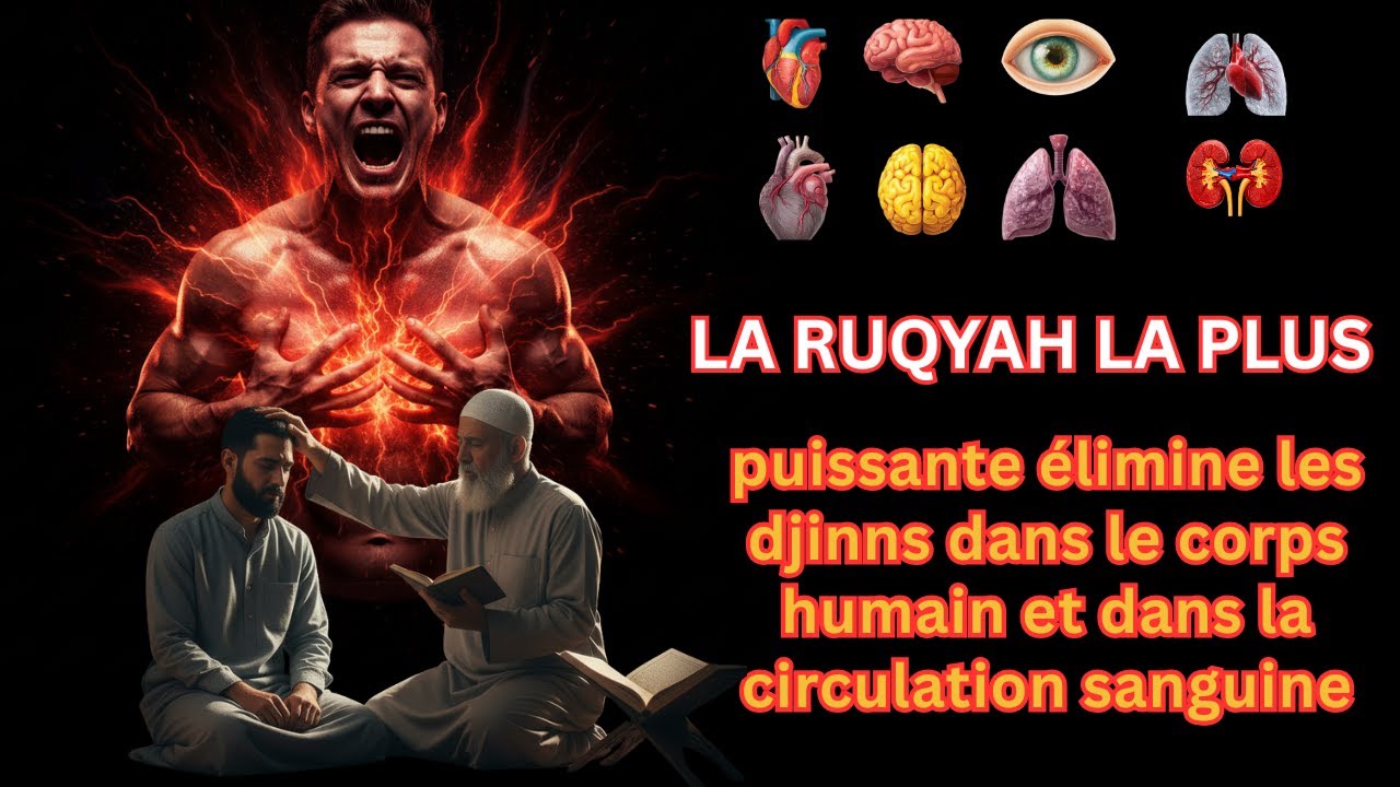 La ruqyah la plus puissante élimine les djinns dans le corps humain et dans la circulation sanguine