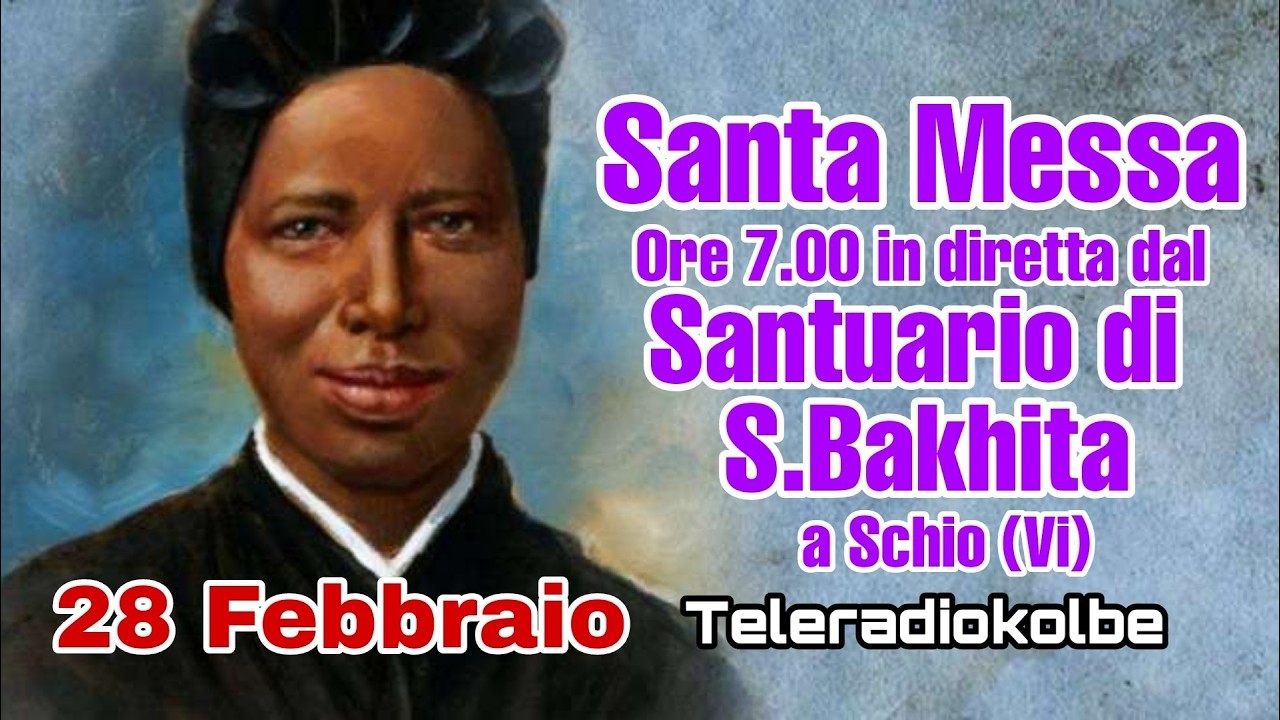 S.Messa dal Santuario di S. Bakhita a Schio ore 7.00 [28/02/2026]