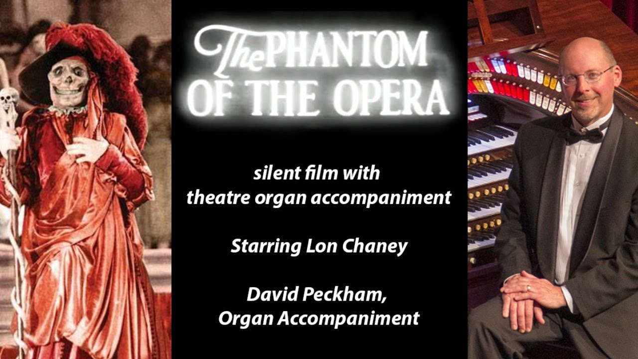 THE PHANTOM OF THE OPERA (SILENT MOVIE) with Theatre Organ Accompaniment by David Peckham