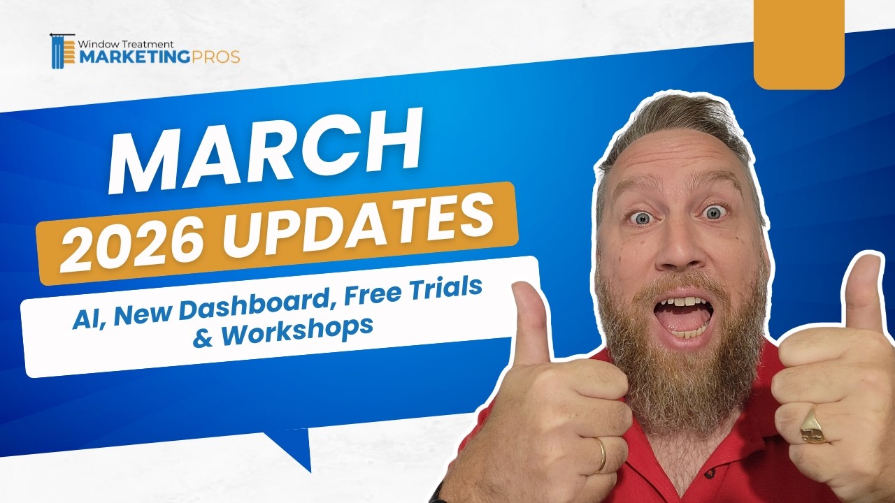 March Marketing Updates for Window Treatment Businesses | AI, New Dashboard, Free Trials & Workshops