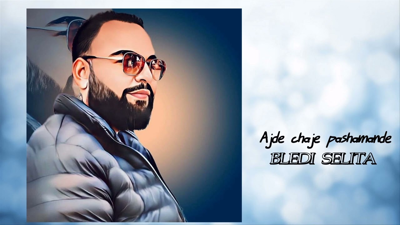 Bledi Selita - Ajde chaje pashamande