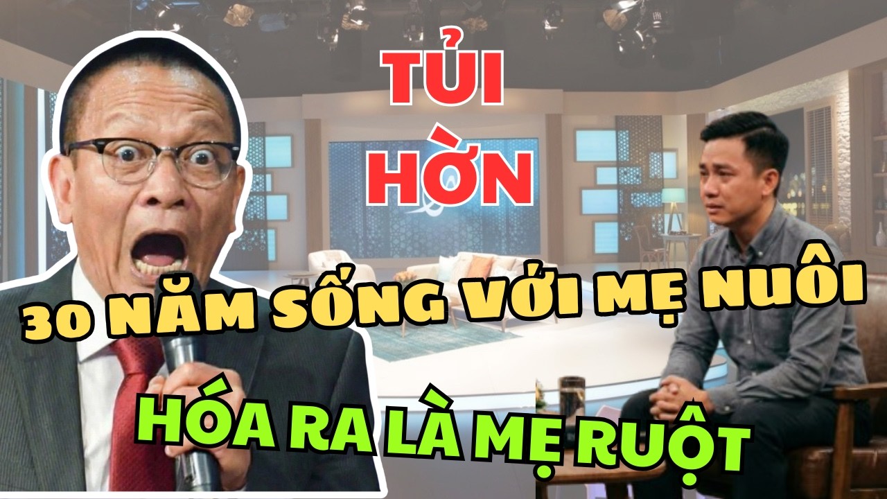 Tâm sự cùng Văn Sâm - 30 NĂM SỐNG VỚI MẸ NUÔI. HÓA RA LÀ MẸ RUỘT. Sự Thật KINH HOÀNG