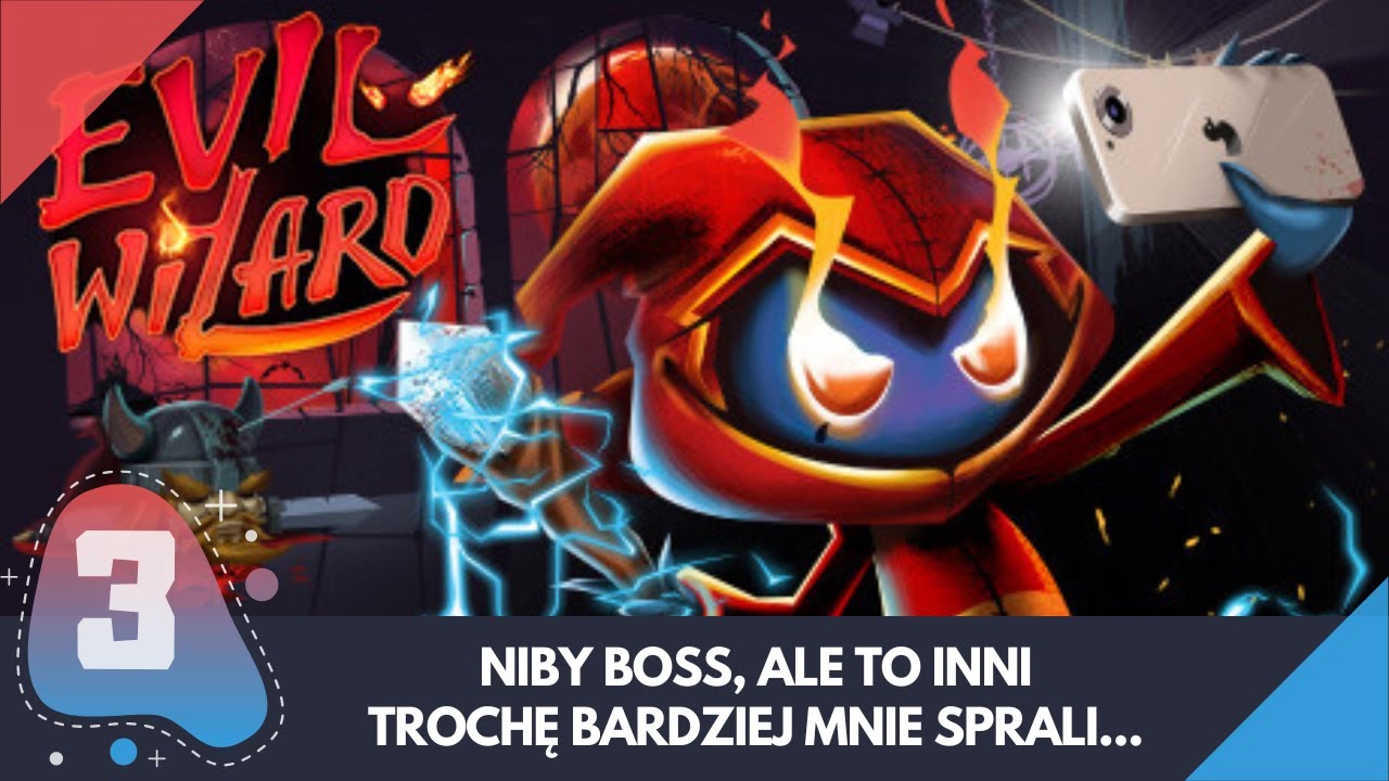 Evil Wizard - #3 - Niby Boss, ale to Inni Trochę Bardziej Mnie Sprali...