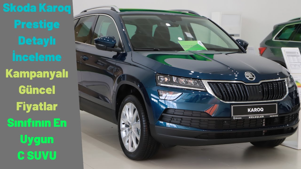 Skoda Karoq Prestige İnceleme/ En Mantıklı Ve En Uygun C Suv Mu ? Güncel Fiyatlar/ Keleşler Otomotiv