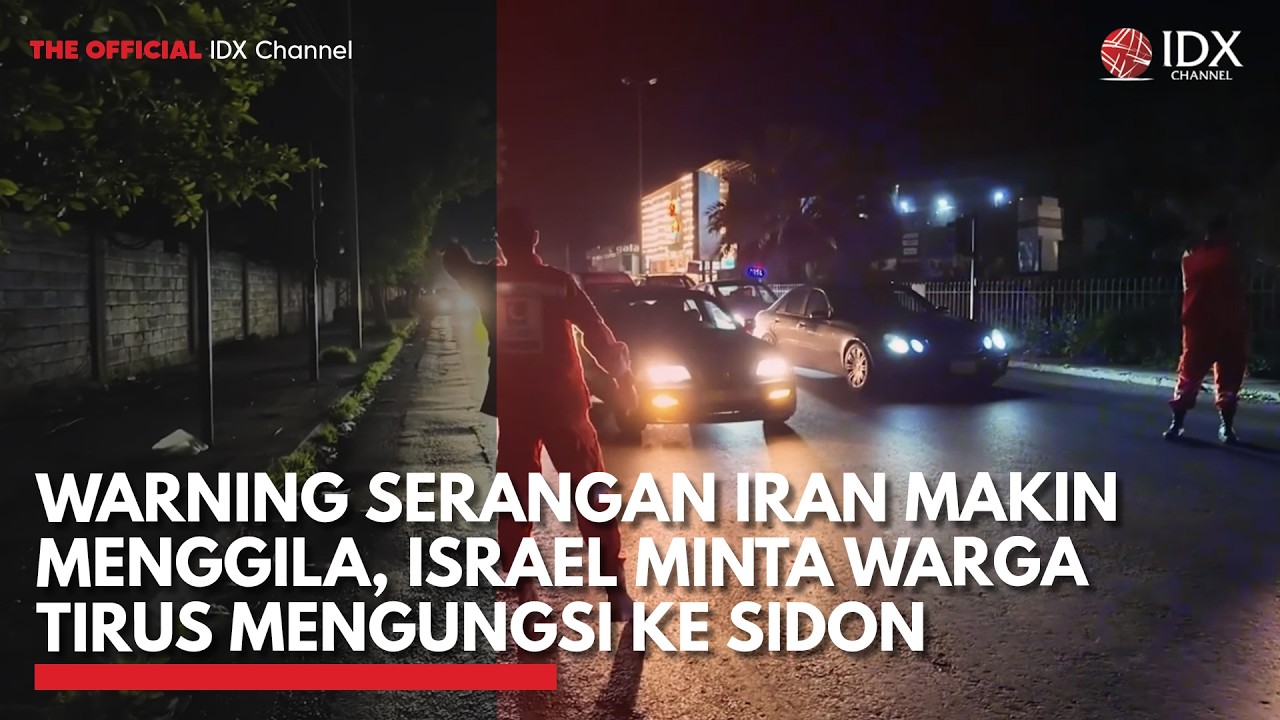Warning Serangan Iran Makin Menggila, Israel Minta Warga Tirus Mengungsi ke Sidon | IDXC UPDATE