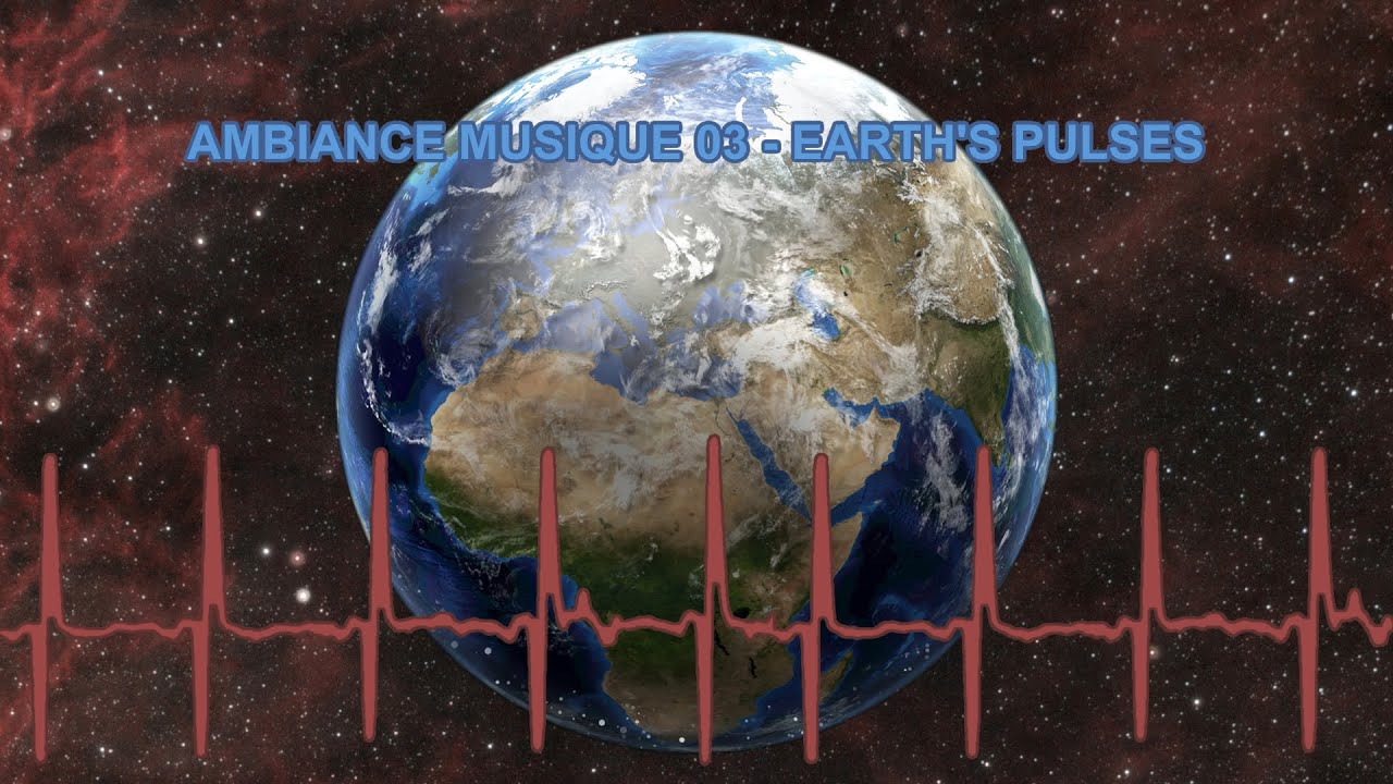 Ambiance Musique 03 - Earth's Pulses