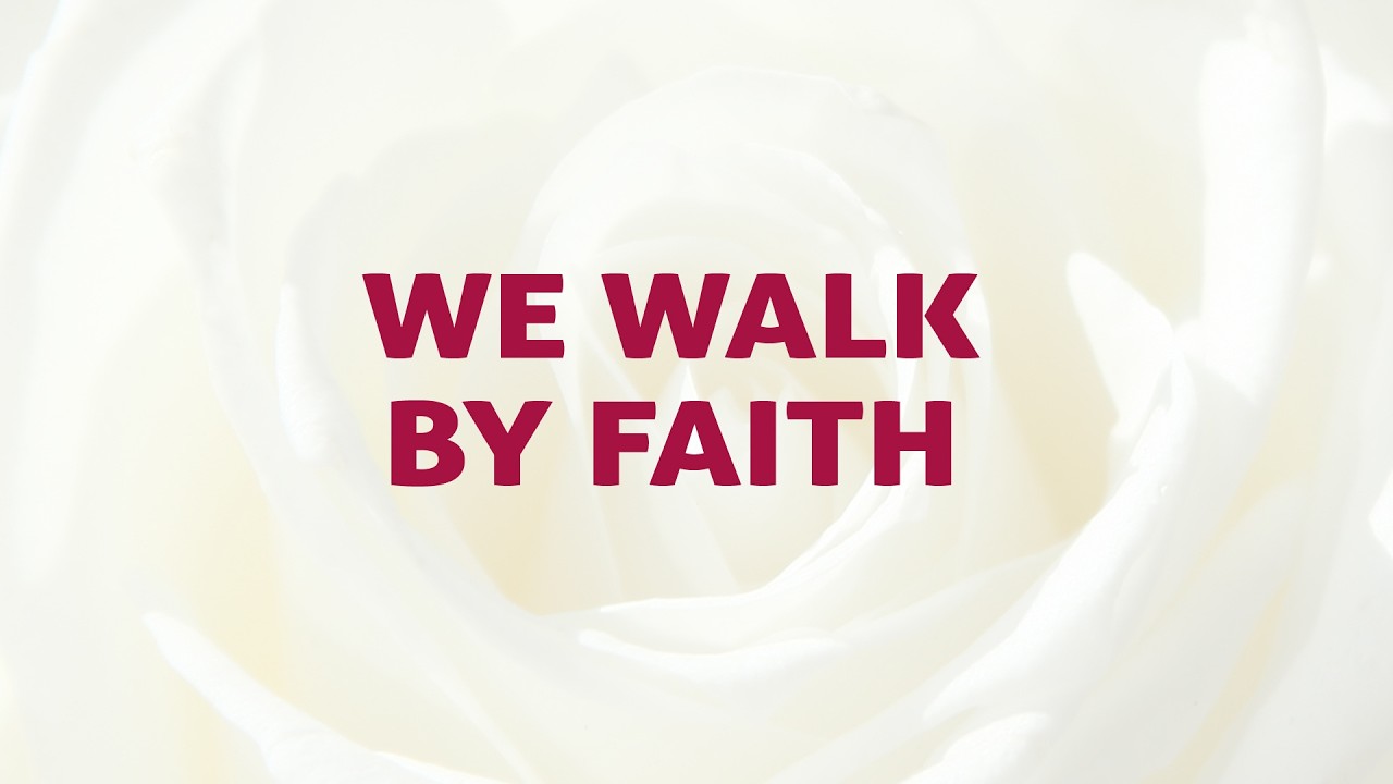 We Walk By Faith Song Lyrics #TopEasterHymns #DivineHymns