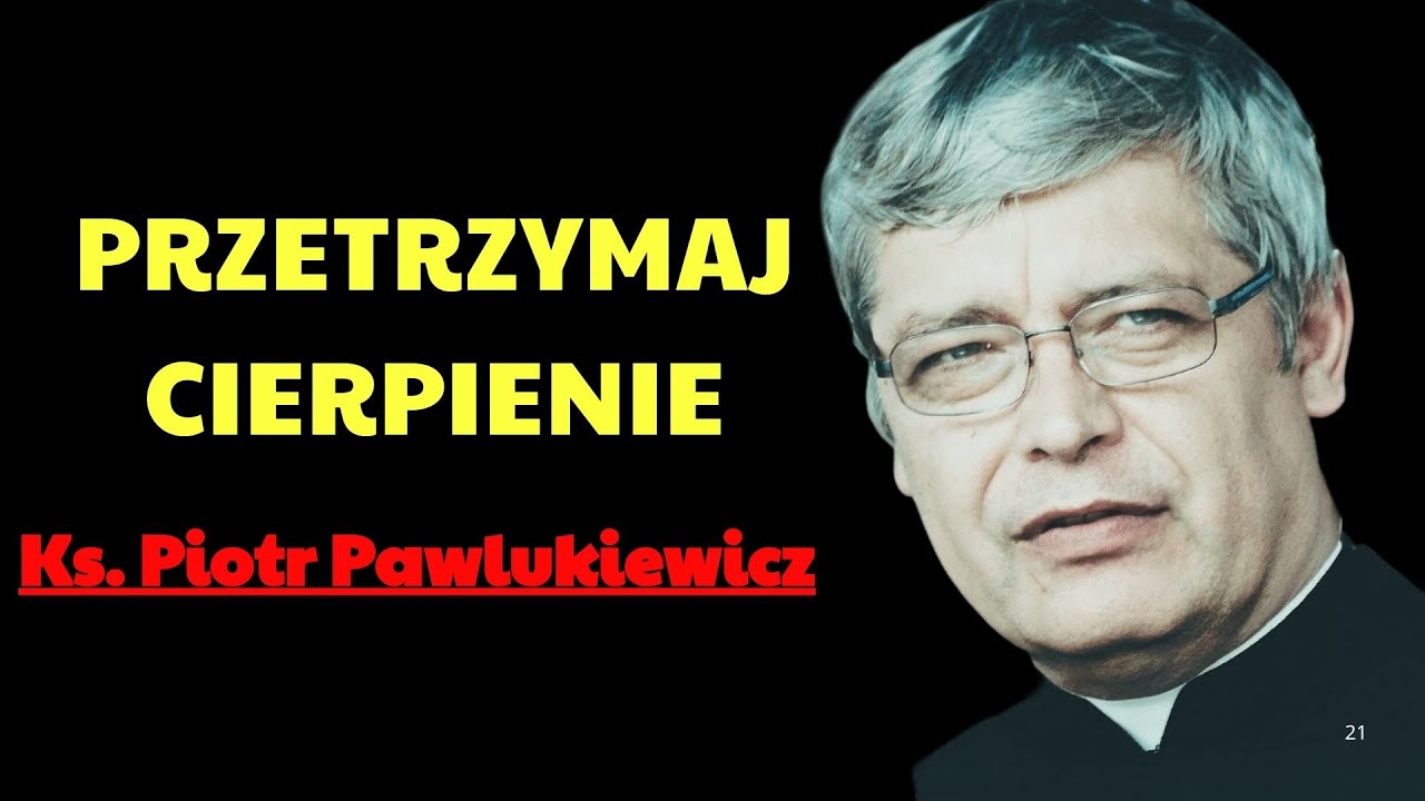Ks Piotr Pawlukiewicz Przetrzymaj cierpienie | Ks. Piotr Pawlukiewicz Modlitwa