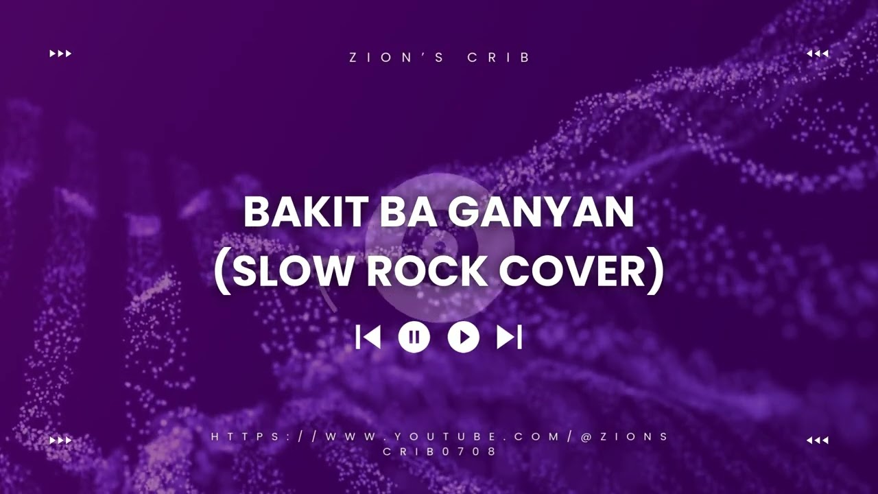 Bakit Ba Ganyan (Slow Rock Cover)