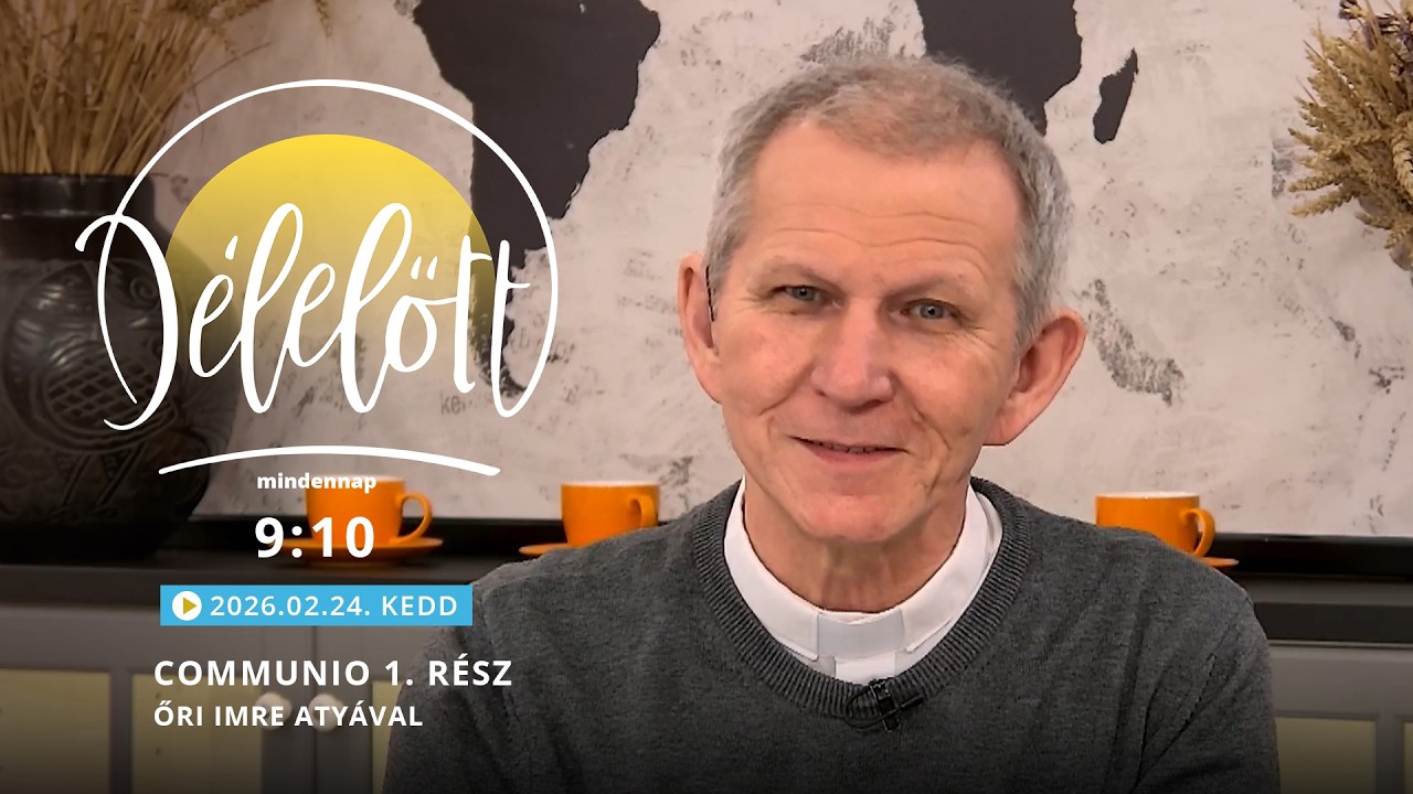 Communio 1. rész – Őri Imre atyával - 2026.02.24.