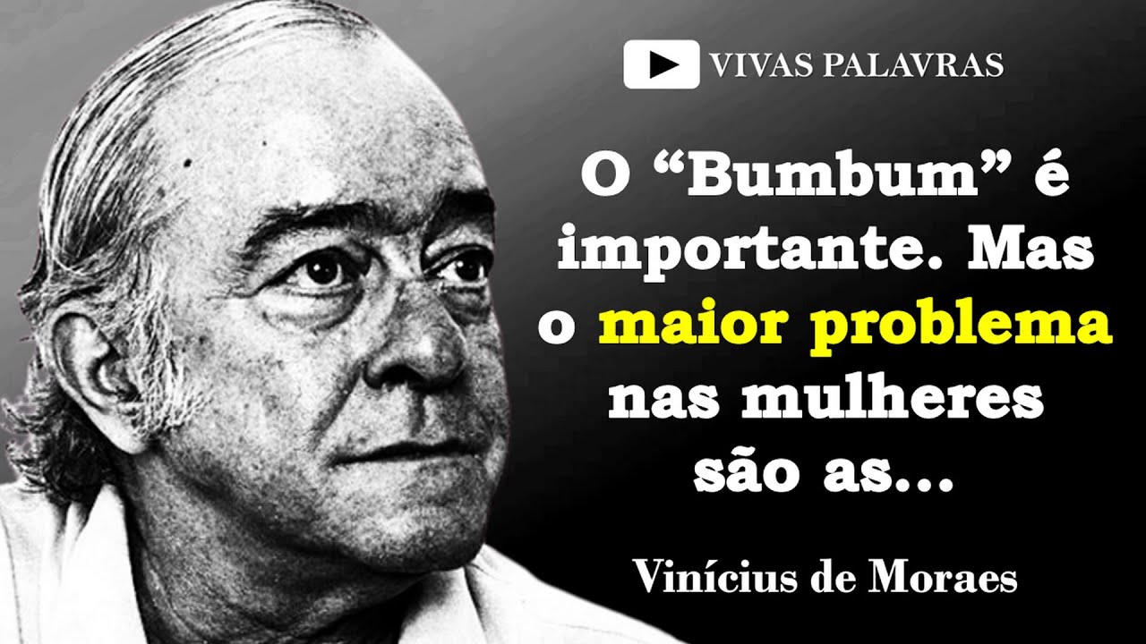 Instigantes Frases de Vinicius de morais | sobre a vida, o amor e as mulheres